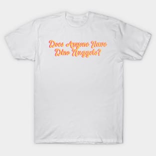 Does Anyone Have Dino Nuggets? Funny Charli d'Amelio Fan Picky Eater Gifts T-Shirt